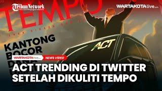 ACT Trending di Twitter Setelah Dikuliti Tempo