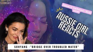 Sohyang - "Bridge Over Troubled Water" - ELVIS / Simon & Garfunkel - REACTION!  //Patreon Request//