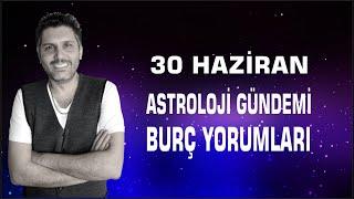 30 Haziran Burç Yorumu ve Astroloji Gündemi (Astrobox) - Günlük Burç Yorumları