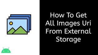 How To Get All Images Uri From Gallery || Android 11  || [IN ANDROID STUDIO]