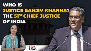 Justice Sanjiv Khanna: The 51st Chief Justice Of India.