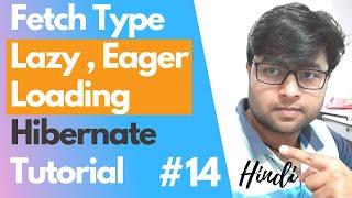 #14 . Fetch Technique Theory | Lazy Loading | Eager Loading | Hibernate Tutorial in hindi