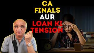 CA Finalist Aur Loan ki Dikkat!!