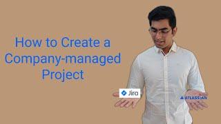 Company-managed Project in Jira Software | How to Create | All we need to know | Atlassian