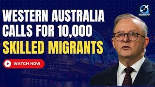 Western Australia Calls for 10,000 Skilled Migrants