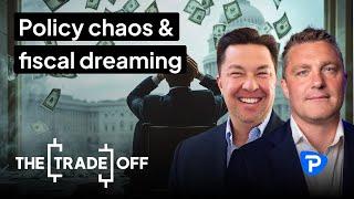 Policy chaos and fiscal dreaming | The Trade Off