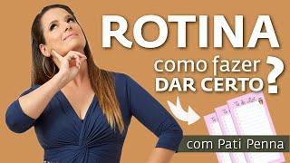 Como criar uma rotina que dá certo | Rotina que funciona - com Pati Penna