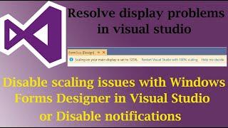Disable scaling issues with Windows Forms Designer in Visual Studio or Disable notifications