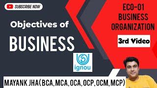 Objectives of Business | ECO-01 Business Organisation | ECO-01 Business Organization | eco01 | Ignou