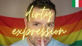 HOW TO SPEAK LIKE AN ITALIAN: Dirty expression you should know!