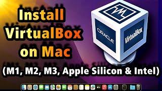 How to Install VirtualBox on Mac (M1, M2, M3, Apple Silicon & Intel) – Step-by-Step Guide