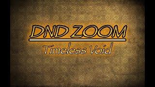 DnD Zoom Episode 1: Timeless Void