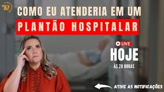 Live - Como eu atenderia em um Plantão Hospitalar? - 10/01/2025