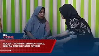 Bocah 7 Tahun Ditemukan Tewas, Diduga Dibunuh Tante Sendiri