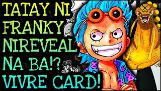 TATAY NI FRANKY NIREVEAL NA!? LATEST VIVRE CARD! | One Piece Tagalog Analysis