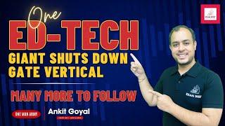 One ed-tech giant shuts down GATE vertical  Many More to follow #ankitgoyal #onemanarmy