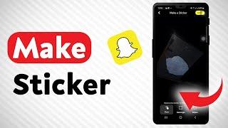 How To Make A Sticker In Snapchat - Full Guide