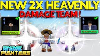 NEW BEST *2X MAXED OUT* HEAVENLY DAMAGE TEAM IN ANIME FIGHTERS!