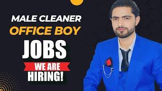 Male Cleaner & Office Boy Job Vacancy