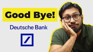 Banks closing accounts without any reason - Deutsche bank closing accounts!