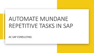 Automate mundane and repetitive tasks in SAP  |  AC SAP Consulting