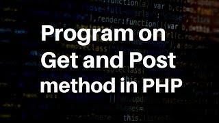 How to use GET and POST method in php with example