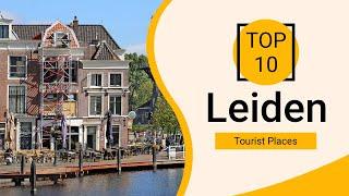 Top 10 Best Tourist Places to Visit in Leiden | Netherlands - English