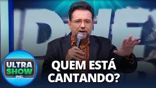 Quem Está Cantando? Desvende a Voz Misteriosa! | Ultra Show