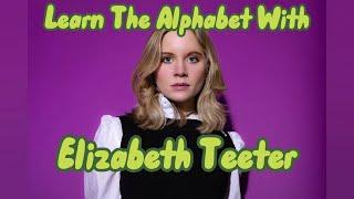 Learn The Alphabet With Elizabeth Teeter