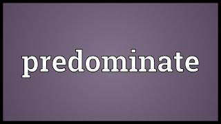 Predominate Meaning