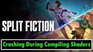 How To Fix Split Fiction Crashing During Compiling Shaders On PC | #splitfiction