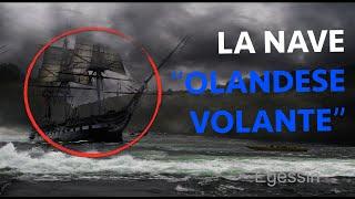 L'OLANDESE VOLANTE: 2 LEGGENDE sulla NAVE FANTASMA