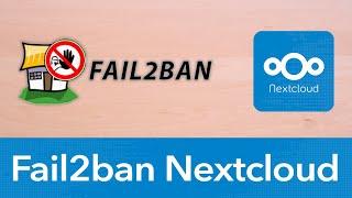 Fail2ban für Nextcloud installieren und konfigurieren