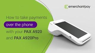 How to take payments over the phone with your PAX A920 and PAX A920Pro | emerchantpay