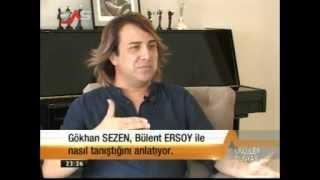 ÜNLÜLERİN DÜNYASI / GÖKHAN SEZEN /  15 9 2013