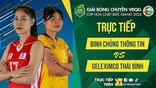 Tường thuật | BINH CHỦNG THÔNG TIN vs GELEXIMCO THÁI BÌNH | Bảng Nữ Giải bóng chuyền VĐQG 2024