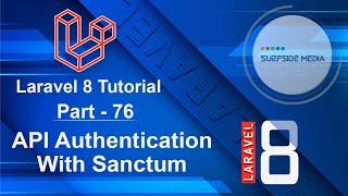 Laravel 8 Tutorial - API Authentication With Sanctum