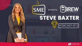 SME TV presents The Brew Podcast - Episode #3 Steve Baxter - Shark Tank