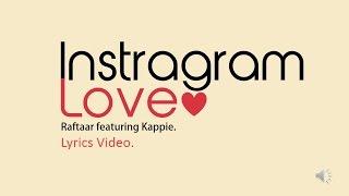 Raftaar - Instagram Love Ft Kappie | Lyrics Video HD