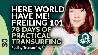 78 Days of Practical Reality Transurfing by Vadim Zeland Day 30 Here World Have me!