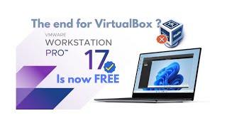 The End of VirtualBox? VMware Workstation 17 PRO is FREE