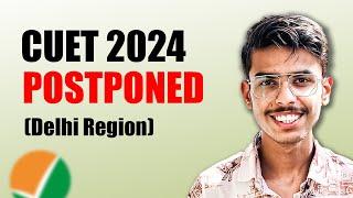 CUET UG 2024 Exam Postponed | Delhi Region | Guru Tahanguriya