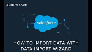 How to Import Data with Data Import Wizard | Salesforce