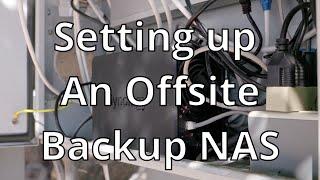 Setting up a NAS for Offsite backups: Tips, Tricks and more