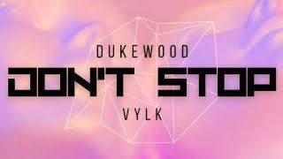 Don't Stop - Dukewood & De Hofnar & Kav Verhouzer (VYLK Remix)