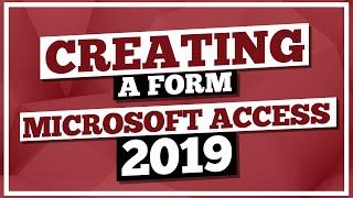 Microsoft Access Tutorial 2019: Creating a Form in MS Access 2019