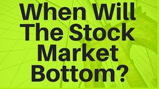 When Will The Stock Market Bottom?