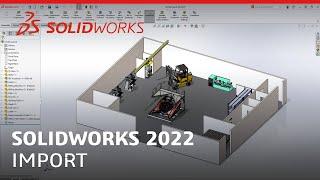 SOLIDWORKS 2022 - Import