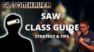 Saw class guide and strategy for Gloomhaven