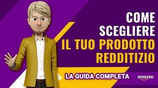  COME SCEGLIERE UN PRODOTTO REDDITIZIO DA VENDERE SU AMAZON FBA NEL 2022